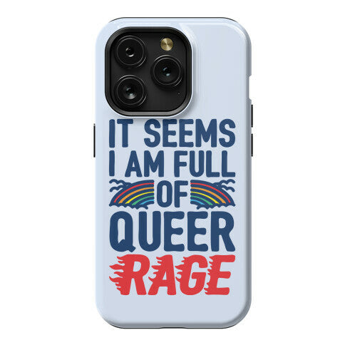 It Seems I Am Full of Queer Rage Phone Case